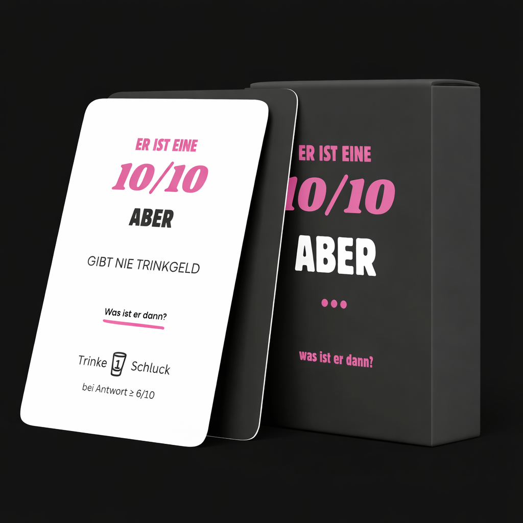 Er ist eine 10/10 Aber Trinkspiel